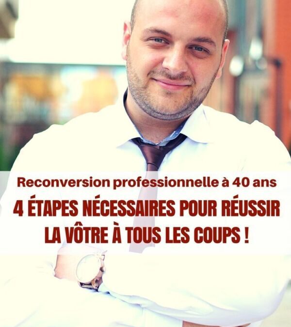 Reconversion professionnelle à 40 ans : Trouvez votre nouvelle voie