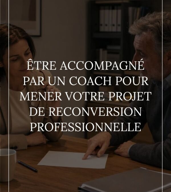 Coaching en Reconversion Professionnelle : Bénéficiez d&rsquo;un accompagnement